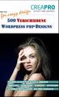 Buchcover 500 verschiedene Wordpress® PHP-Designs von CreaPro. Ideal für Webdesign, Webgrafik, Homepage-Gestaltung und alle kreati
