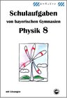 Buchcover Physik 8, Schulaufgaben von bayerischen Gymnasien mit Lösungen, Klasse 8