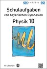 Buchcover Physik 10, Schulaufgaben von bayerischen Gymnasien mit Lösungen, Klasse 10