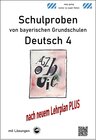 Buchcover Schulproben von bayerischen Grundschulen - Deutsch 4 mit ausführlichen Lösungen nach Lehrplan PLUS