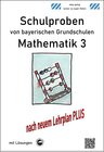 Buchcover Schulproben von bayerischen Grundschulen - Mathematik 3 mit ausführlichen Lösungen