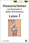 Buchcover Latein 1 - Klassenarbeiten von Gymnasien in Baden-Württemberg mit Lösungen