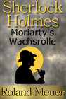 Buchcover Sherlock Holmes - Moriarty's Wachsrolle
