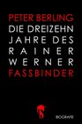 Buchcover Die 13 Jahre des Rainer Werner Fassbinder