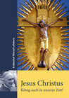 Buchcover Jesus Christus - König auch in unserer Zeit.