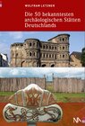 Buchcover Die 50 bekanntesten archäologischen Stätten Deutschlands