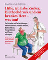 Buchcover Hilfe, ich habe Zucker, Bluthochdruck und ein krankes Herz - was tun?