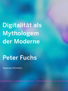 Buchcover Digitalität als Mythologem der Moderne