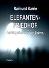 Buchcover Elefantenfriedhof - oder - Der Weg allen unnützen Lebens