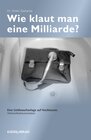 Buchcover Wie klaut man eine Milliarde?