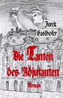 Buchcover Die Tanten des Adjutanten. Oder der gescheiterte Wiederaufbau des Palais de Saxe zu Dresden