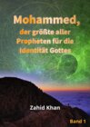 Buchcover Mohammed, der größte aller Propheten für die Identität Gottes