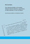 Buchcover Zum Sprachverhalten und sozialen Selbstverständnis Berliner Jugendlicher im Alter zwischen 13 und 19 Jahren.