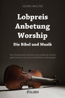 Buchcover Lobpreis, Anbetung, Worship - Die Bibel und Musik