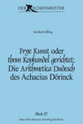 Buchcover Frye Kunst oder thom Kophandel gerichtet: Die Arithmetica Dudesch des Achacius Dörinck