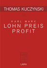 Buchcover Thomas Kuczynski zu Karl Marx: Lohn Preis Profit