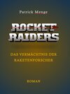 Buchcover Rocket Raiders - Das Vermächtnis der Raketenforscher