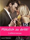 Buchcover Plötzlich zu dritt! Liebesroman