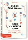 Buchcover Und in fünf Jahren mach ich richtig Kohle