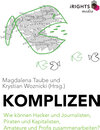 Buchcover Komplizen - Wie können Hacker und Journalisten, Piraten und Kapitalisten, Amateure und Profis zusammenarbeiten?