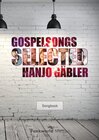 Buchcover Gospelsongs Selected - Hanjo Gäbler - Songbook
