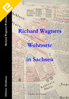 Buchcover Richard Wagners Wohnorte in Sachsen 1813 – 1849