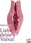 Buchcover Liebe deine Vulva!