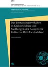 Buchcover Das Bestattungsverhalten in Gräberfeldern und Siedlungen der Aunjetitzer Kultur in Mitteldeutschland (Forschungsberichte
