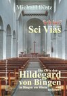 Buchcover Scivias? Sci Vias, Sci Locos – Die Orte der Hildegard von Bingen in Bingen am Rhein und anderswo