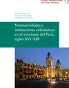 Buchcover Normatividades e instituciones eclesiásticas en el virreinato del Perú, siglos XVI–XIX