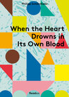 Buchcover When the Heart Drowns in Its Own Blood