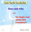 Buchcover Gute-Nacht-Geschichte: Hans und Fritz - Der Beginn einer wundervollen Freundschaft
