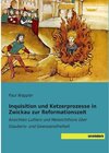 Buchcover Inquisition und Ketzerprozesse in Zwickau zur Reformationszeit. Paul Wappler