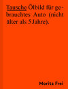 Buchcover Tausche Ölbild für gebrauchtes Auto (nicht älter als 5 Jahre).