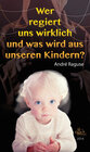 Buchcover Wer regiert uns wirklich und was wird aus unseren Kindern? - Neuauflage