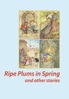 Buchcover Ripe Plums in Spring and other stories
