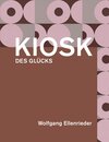 Buchcover Wolfgang Ellenrieder: Kiosk des Glücks