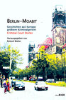 Buchcover Berlin-Moabit Geschichten aus Europas größtem Kriminalgericht