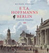 Buchcover E.T.A. Hoffmanns Berlin