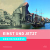 Buchcover Einst und Jetzt - Danzig / Gda&#324;sk (Band 51)