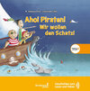 Buchcover Ahoi Piraten! Wir wollen den Schatz!