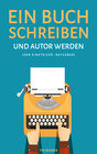 Buchcover Ein Buch schreiben und Autor werden (Der Einsteiger-Ratgeber)