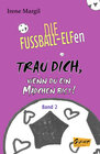 Buchcover Die Fussball-Elfen, Band 2 - Trau dich, wenn du ein Mädchen bist!