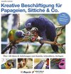 Buchcover Kreative Beschäftigung für Papageien, Sittiche & Co.