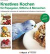 Buchcover Kreatives Kochen für Papageien, Sittiche und Menschen