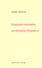 Buchcover Erfolgreich wirtschaften aus christlicher Perspektive