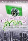 Buchcover Nicht nur, weil ich grün bin