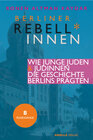Buchcover Berliner Rebell*innen. Wie junge Jüdinnen & Juden die Geschichte Berlins prägten.