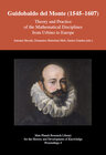 Buchcover Guidobaldo del Monte (1545 1607) - Theory and Practice of the Mathematical Disciplines from Urbino to Europe