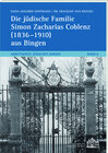 Buchcover Die jüdische Familie Simon Zacharias Coblenz (1836-1910) aus Bingen
